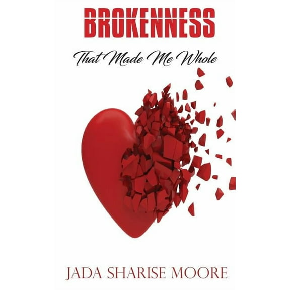 Brokenness That Made Me Whole (Paperback)