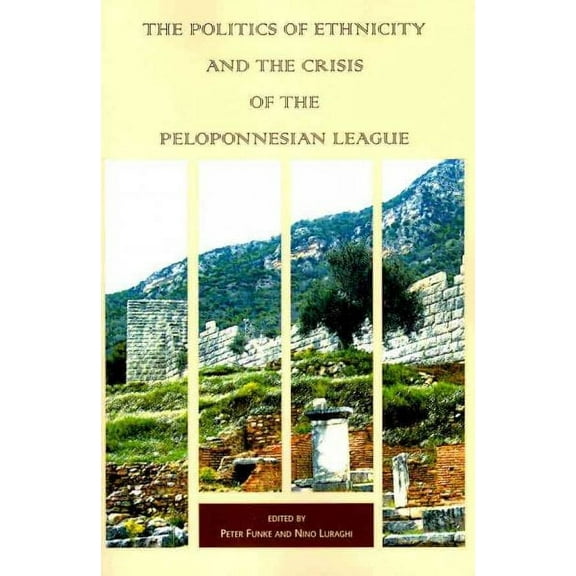 Hellenic Studies: The Politics of Ethnicity and the Crisis of the Peloponnesian League (Paperback)