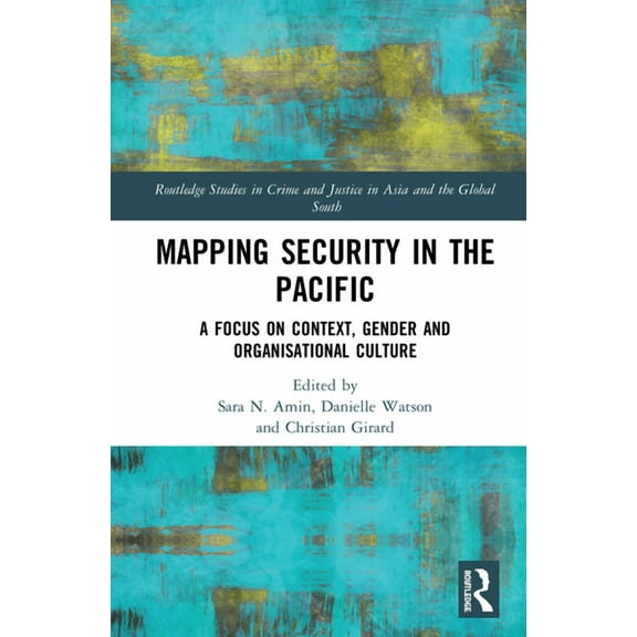 Routledge Studies in Crime and Justice i Mapping Security in the Pacific: A Focus on Context, Gender and Organisational Culture, (Hardcover)