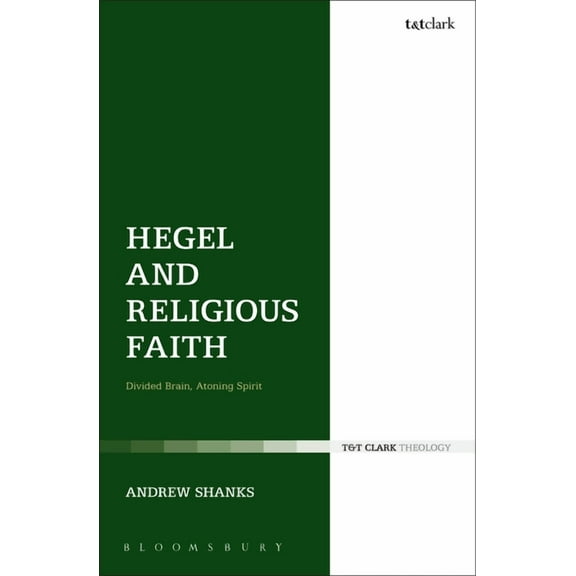 T&T Clark Theology Hegel and Religious Faith: Divided Brain, Atoning Spirit, (Paperback)