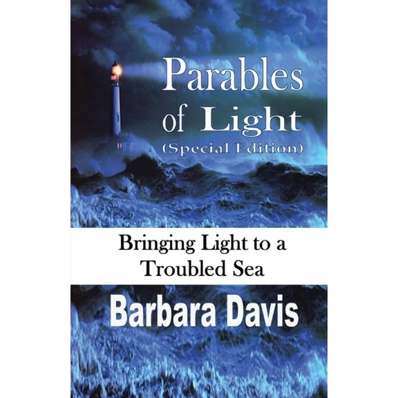 Parables of Light (Special Edition): Bringing Light to a Troubled Sea, (Paperback)