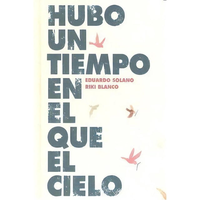 Hubo un tiempo en el que el cielo, de Eduardo Solano, Dura