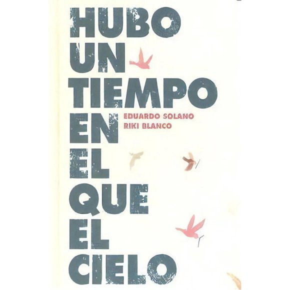 Hubo un tiempo en el que el cielo, de Eduardo Solano, Dura