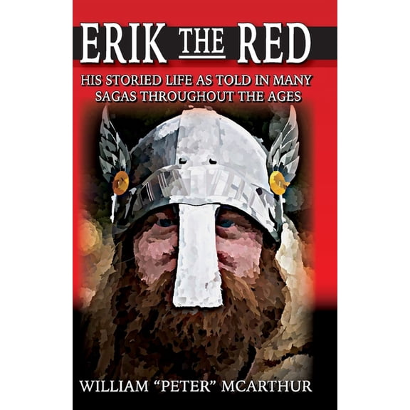 Erik the Red: His Storied Life as Told in Many Sagas Throughout the Ages