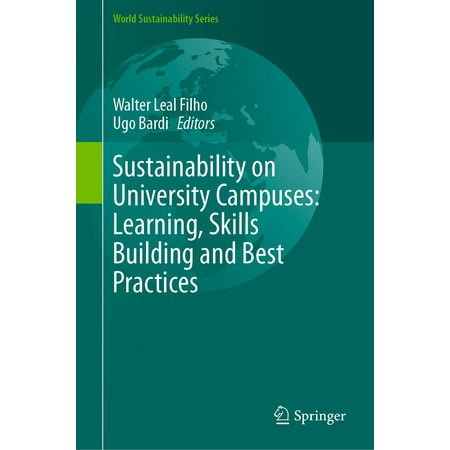 Sustainability on University Campuses: Learning, Skills Building and Best Practices -