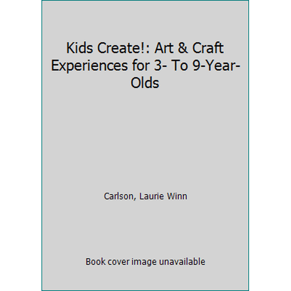 Pre-Owned Kids Create!: Art & Craft Experiences for 3- To 9-Year Olds (Kids Can) (Unknown) 0836822323 9780836822328