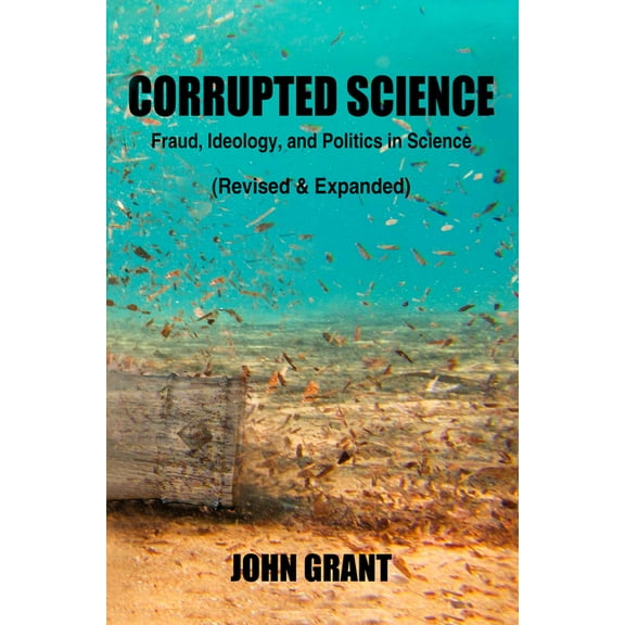 Corrupted Science : Fraud, Ideology and Politics in Science (Revised & Expanded) (Paperback)