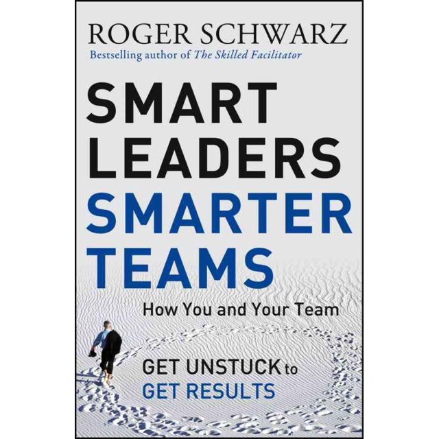 Des Leaders Intelligents, des Équipes Plus Intelligentes, une Couverture Rigide Roger Schwarz
