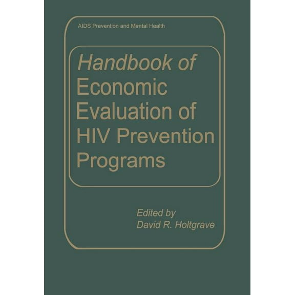 AIDS Prevention and Mental Health Handbook of Economic Evaluation of HIV Prevention Programs, (Paperback)