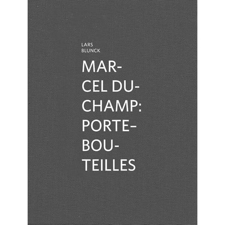 Marcel Duchamp: Porte-Bouteilles (Hardcover) by Lars Blunck