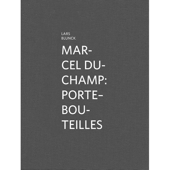 Marcel Duchamp: Porte-Bouteilles (Hardcover) by Lars Blunck