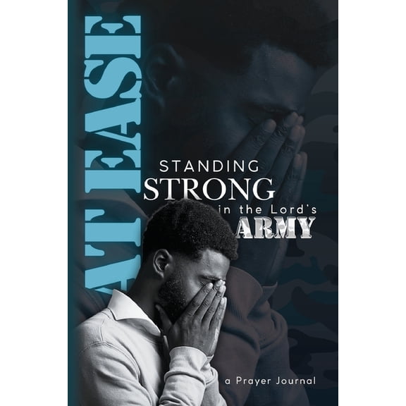 At Ease: Standing Strong in the Lord's Army, a Prayer Journal, (Paperback)