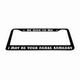 thumbnail image 2 of Sloboki Be Nice to Me I May Be Your Nurse Someday White License Plate Frame Universal Aluminum Metal Car Tag Holders Cars Decor, 2 of 5