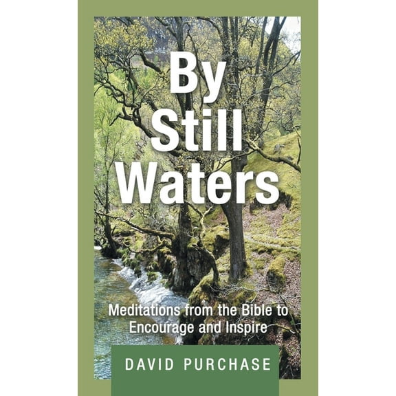 By Still Waters : Meditations from the Bible to Encourage and Inspire