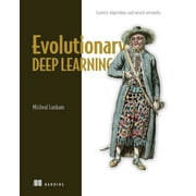 Evolutionary Deep Learning : Genetic algorithms and neural networks (Paperback)