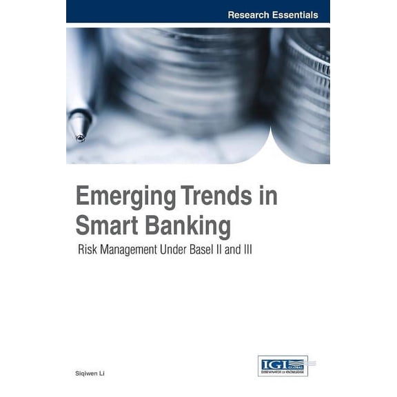 Emerging Trends in Smart Banking: Risk Management Under Basel II and III, (Hardcover)