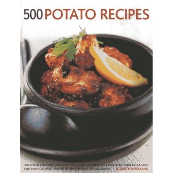 Pre-Owned 500 Potato Recipes : Irresistible Recipes For Every Occasion, Including Appetizers, Snacks, Salads And Main Courses, Shown In 500 Tempting Photographs (Paperback)