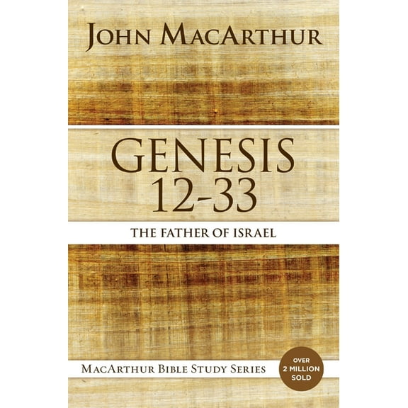 MacArthur Bible Studies Genesis 12 to 33: The Father of Israel, (Paperback)