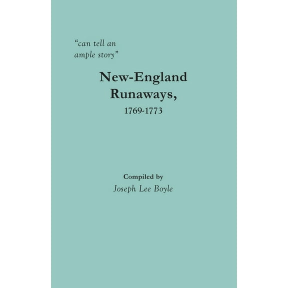 "can tell an ample story": New-England Runaways, 1769-1773, (Paperback)