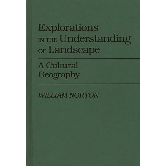 Controversies in Science Explorations in the Understanding of Landscape: A Cultural Geography, (Hardcover)