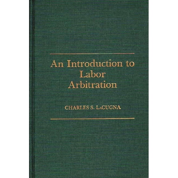 An Introduction to Labor Arbitration, (Hardcover)