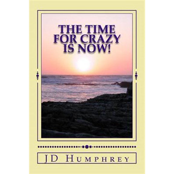 Pre-Owned The Time For Crazy Is Now! : Love, Light and Laughter=Play (Paperback)