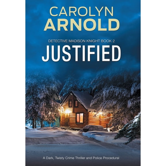 Detective Madison Knight Justified: A Dark, Twisty Crime Thriller and Police Procedural, Book 2, (Hardcover)