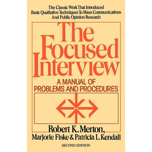The Focused Interview: A Manual of Problems and Procedures, (Paperback)