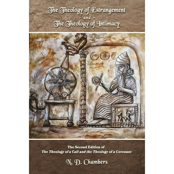 The Theology of Estrangement and the Theology of Intimacy : The second edition of The Theology of a Call and the Theology of a Covenant (Paperback)