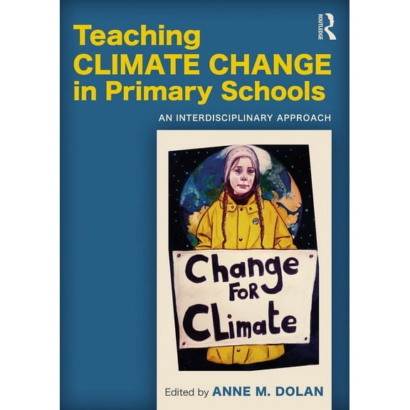 Teaching Climate Change in Primary Schools: An Interdisciplinary Approach, (Paperback)