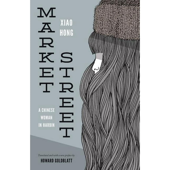 Market Street: A Chinese Woman in Harbin, (Paperback)