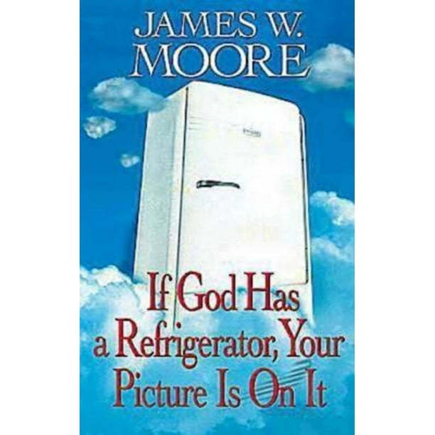 If God Has a Refrigerator, Your Picture Is on It (Paperback) Walmart