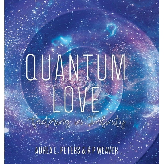 Quantum Quantum Love: factoring in infinity, Book 3, (Hardcover)
