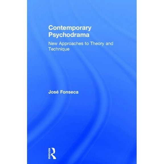 Contemporary Psychodrama: New Approaches to Theory and Technique, (Hardcover)