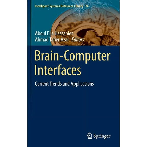Intelligent Systems Reference Library Brain-Computer Interfaces: Current Trends and Applications, Book 74, (Hardcover)