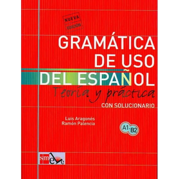 Gramatica de uso del Espanol - Teoria y practica Luis Aragones,Ramon Palencia (Paperback)