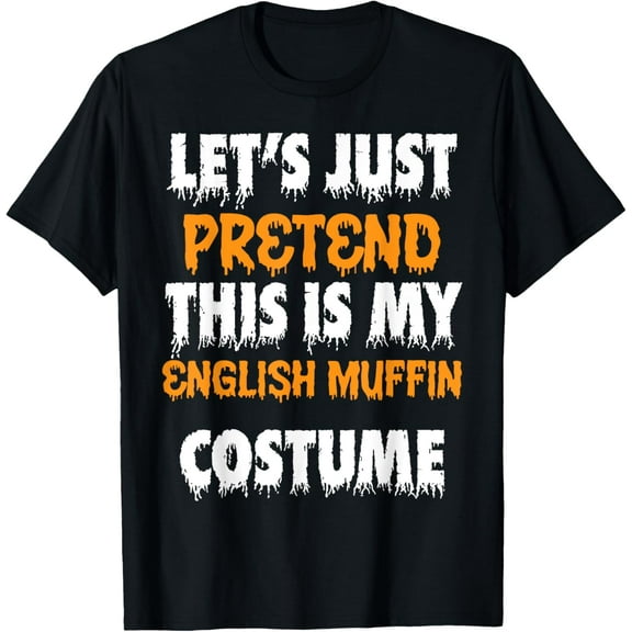Let's Pretend This Is My English Muffin Costume Halloween T-ShirtPure cotton short-sleeved shirts for both men and women