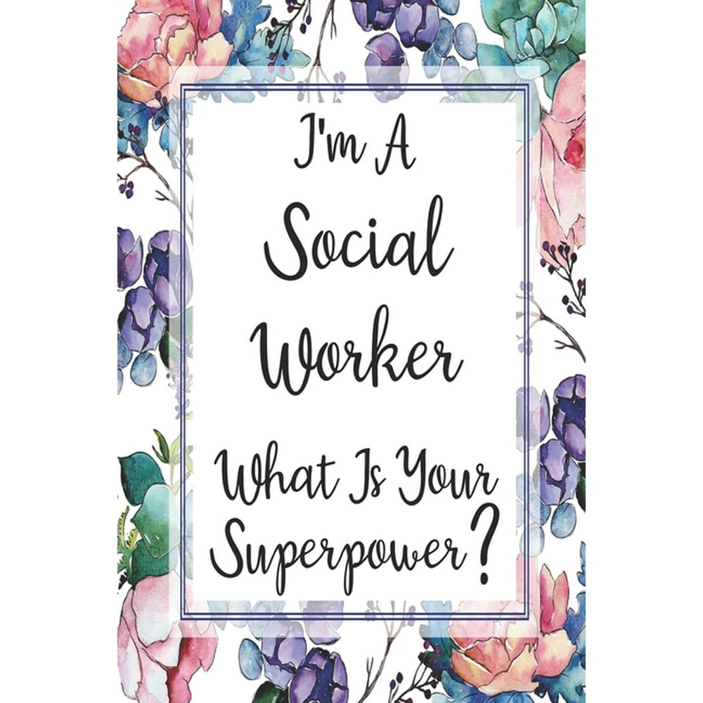 I'm A Social Worker What Is Your Superpower? Weekly Planner For Social