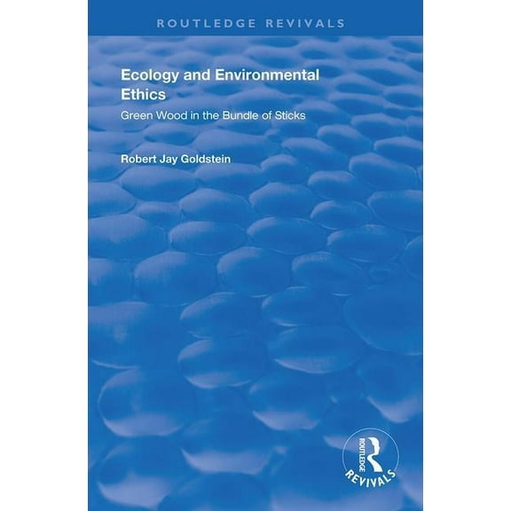 Routledge Revivals Ecology and Environmental Ethics: Green Wood in the Bundle of Sticks, (Paperback)