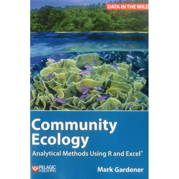 Data in the Wild Community Ecology: Analytical Methods Using R and Excel, (Paperback)