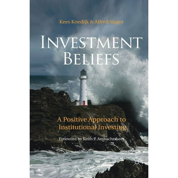 Investment Beliefs: A Positive Approach to Institutional Investing, (Paperback)