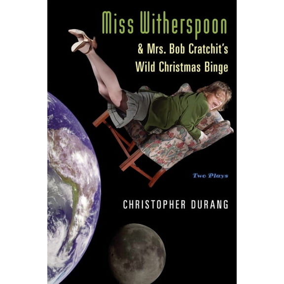 Miss Witherspoon and Mrs. Bob Cratchit's Wild Christmas Binge, (Paperback)