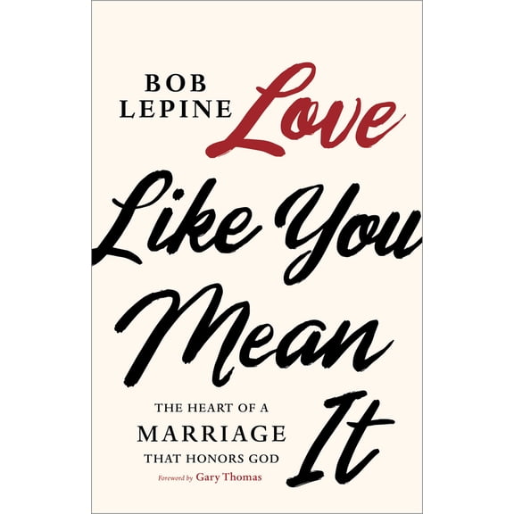 Pre-Owned Love Like You Mean It: The Heart of a Marriage That Honors God (Paperback) 1535996730 9781535996730