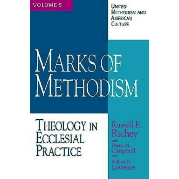 United Methodism and American Culture United Methodism and American Culture Volume 5: Marks of Methodism: Theology in Ecclesial Practice, Book 5, (Paperback)