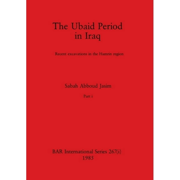BAR International: The Ubaid Period in Iraq, Part i (Paperback)