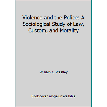 Violence and the Police : A Sociological Study of Law, Custom, and Morality, Used [Paperback]