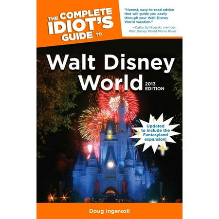 The Complete Idiot's Guide to Walt Disney World 2013