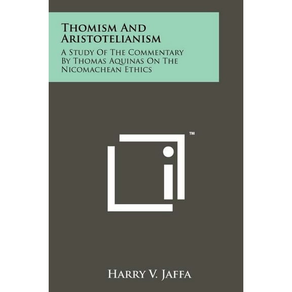 Thomism And Aristotelianism: A Study Of The Commentary By Thomas Aquinas On The Nicomachean Ethics (Paperback)