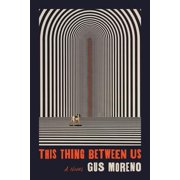This Thing Between Us : A Novel (Paperback)