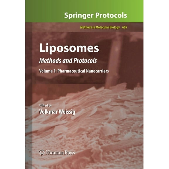 Methods in Molecular Biology Liposomes: Methods and Protocols, Volume 1: Pharmaceutical Nanocarriers, Book 605, (Paperback)